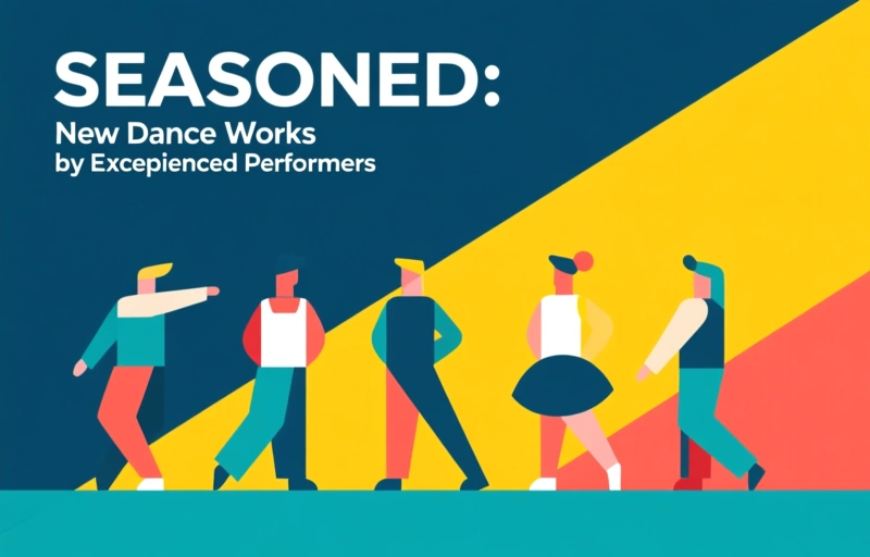SEASONED: New Dance Works by Experienced Performers