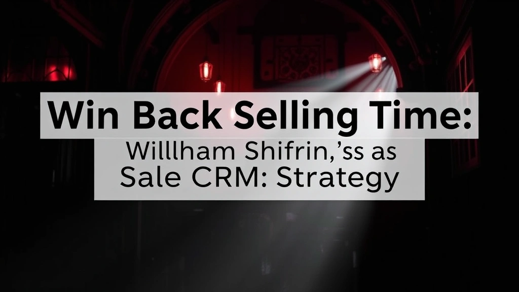 Win Back Selling Time: William Shifrin's Sales CRM Strategy
