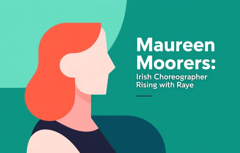 Maureen Moores: Irish Choreographer Rising with Raye
