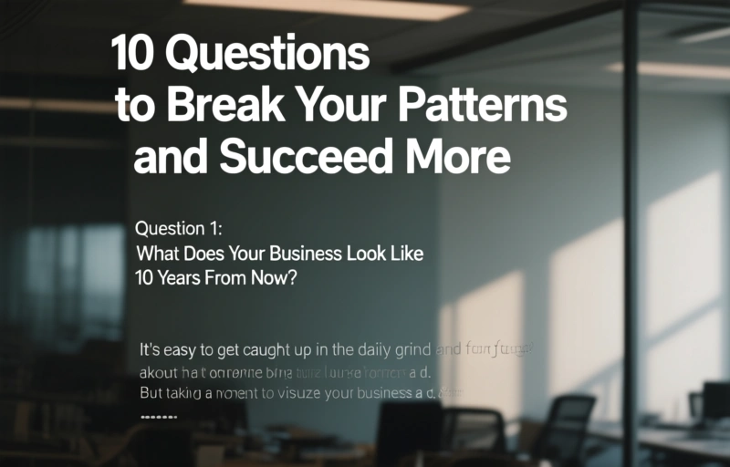 Visual representation of 10 Questions to Break Your Patterns and Succeed More