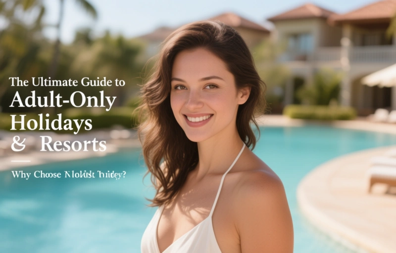 Visual representation of The Ultimate Guide to Adult-Only Holidays & Resorts