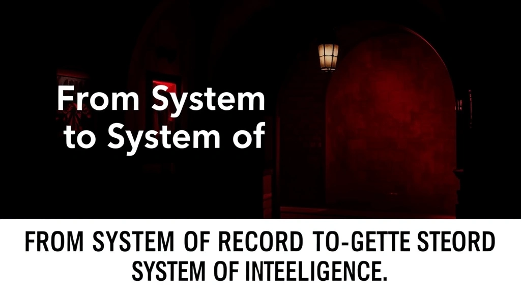 From System of Record to System of Intelligence