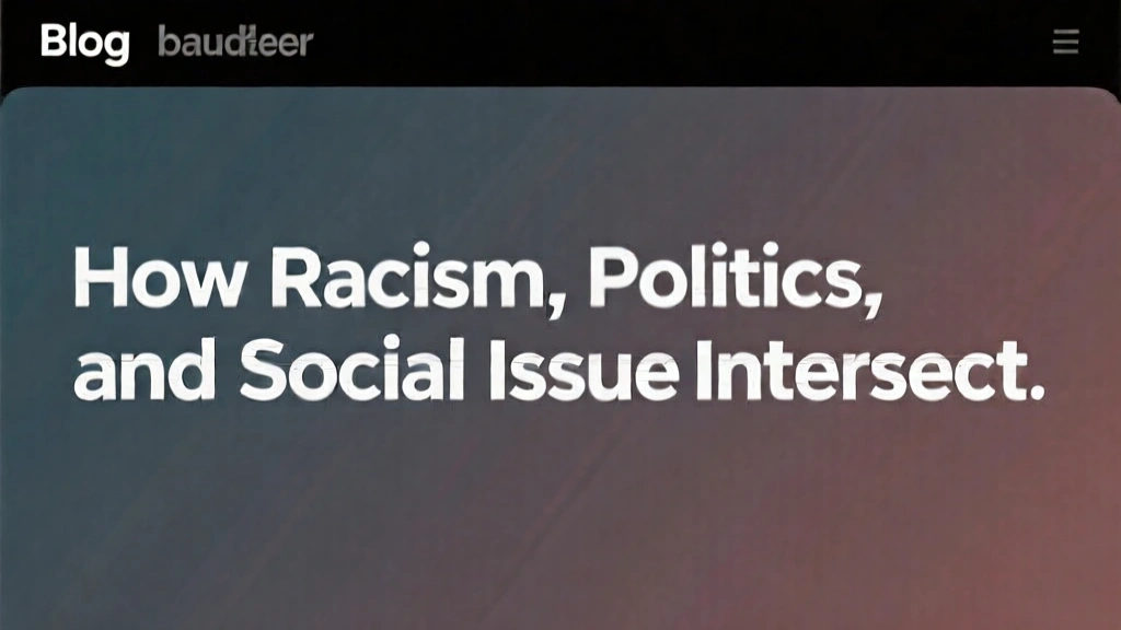 How Racism, Politics, and Social Issues Intersect
