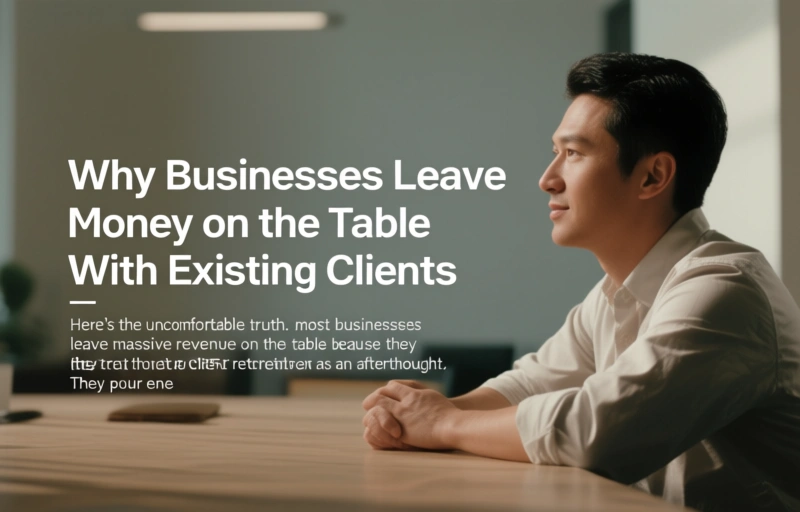 Visual representation of Why Businesses Leave Money on the Table with Existing Clients