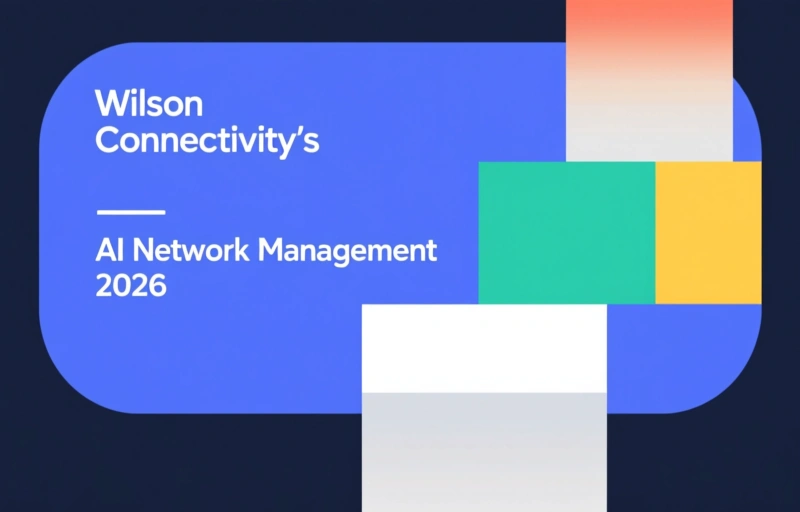 Wilson Connectivity's AI Network Management for 2026