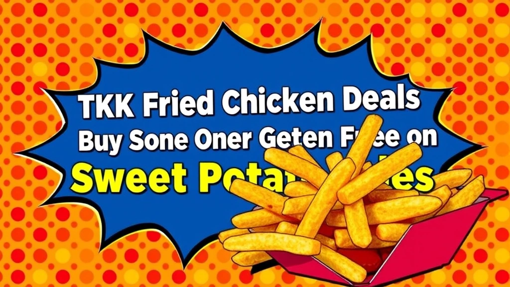 Top 26 TKK Fried Chicken Deals: Buy One Get One Free on Sweet Potato Fries