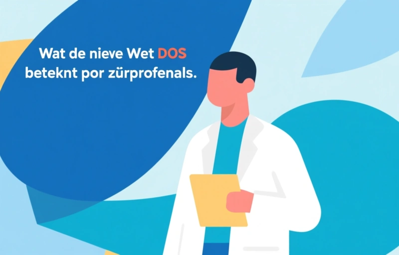 Wat de nieuwe Wet DOS betekent voor zorgprofessionals