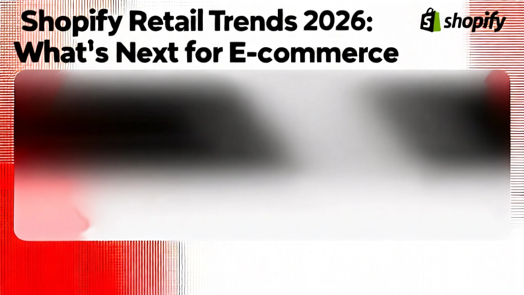Shopify Retail Trends 2026: What's Next for E-commerce