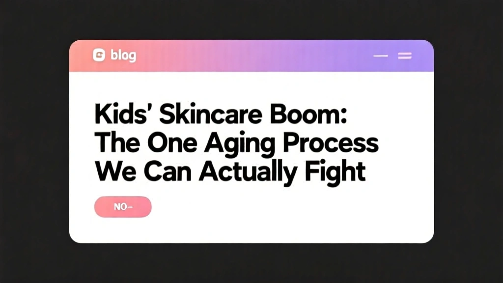 Kids' Skincare Boom: The One Aging Process We Can Actually Fight