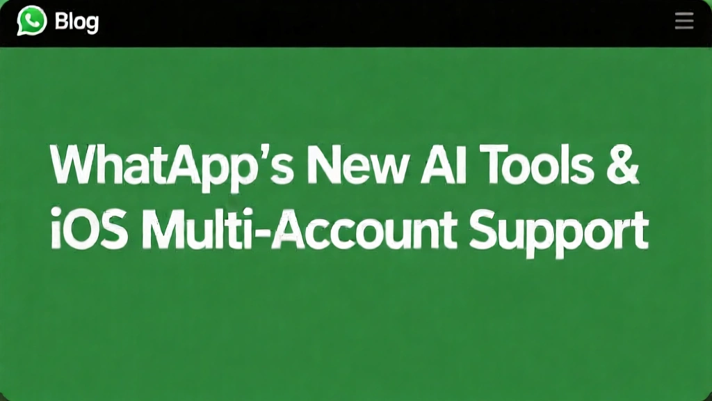 WhatsApp's New AI Tools & iOS Multi-Account Support