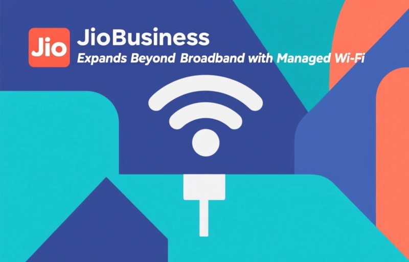 JioBusiness Expands Beyond Broadband with Managed Wi-Fi