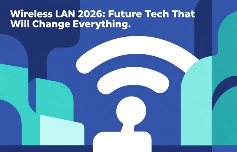Wireless LAN 2026: Future Tech That Will Change Everything