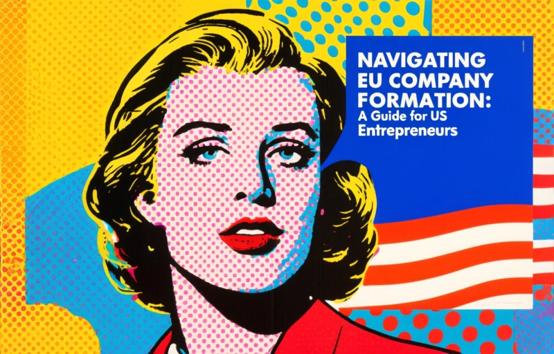 Navigating EU Company Formation: A Guide for US Entrepreneurs