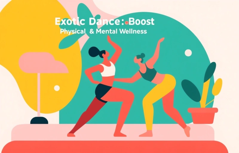 Exotic Dance: Boost Physical & Mental Wellness