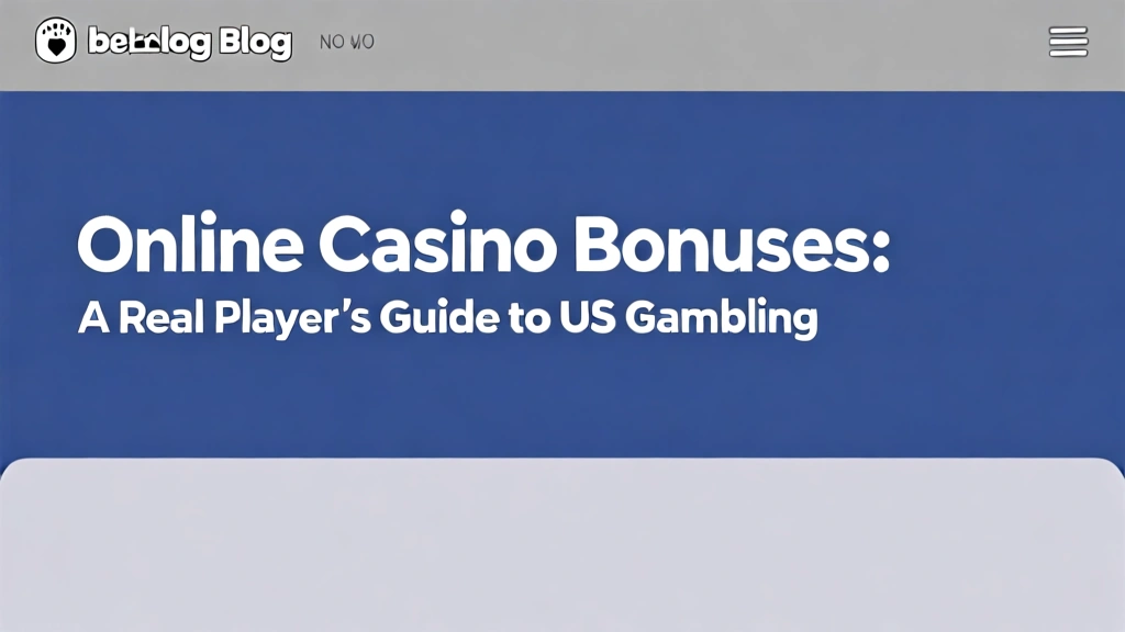 Online Casino Bonuses: A Real Player's Guide to US Gambling