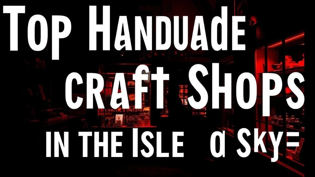 Top Handmade Craft Shops on the Isle of Skye