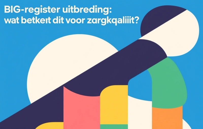 BIG-register uitbreiding: wat betekent dit voor zorgkwaliteit?