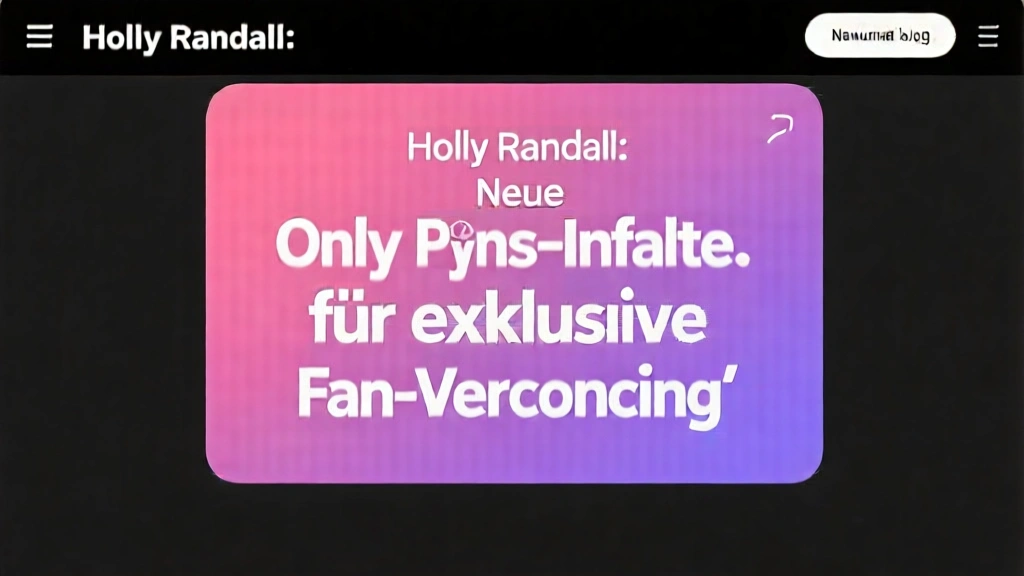 Holly Randall: Neue OnlyFans-Inhalte für exklusive Fan-Verbindung